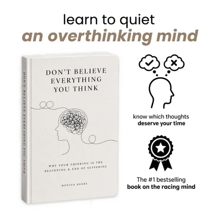 Don't Believe Everything You Think: Why Your Thinking Is The Beginning & End Of Suffering (Beyond Suffering)