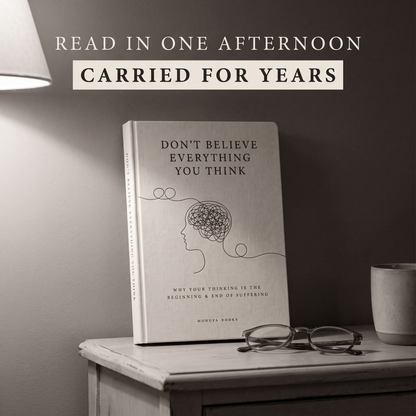 Don't Believe Everything You Think: Why Your Thinking Is The Beginning & End Of Suffering (Beyond Suffering)